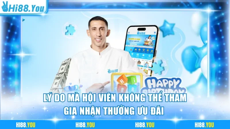 Lý do mà hội viên không thể tham gia nhận thưởng ưu đãi 